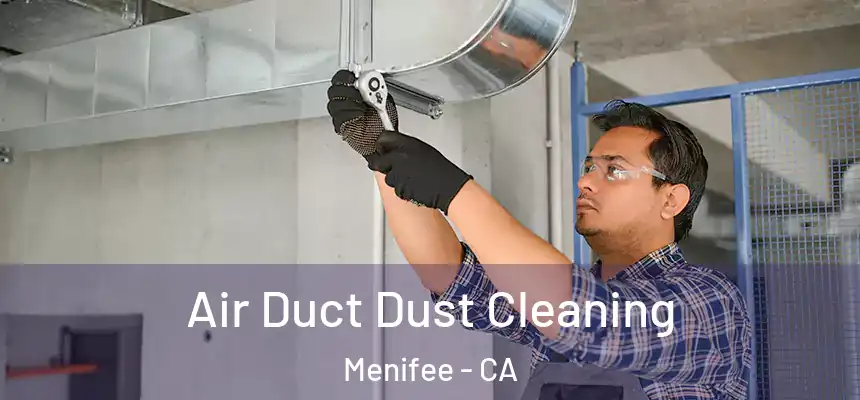  Air Duct Dust Cleaning Menifee - CA