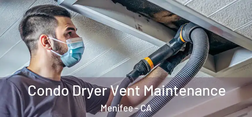 Condo Dryer Vent Maintenance Menifee - CA