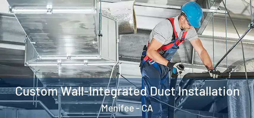  Custom Wall-Integrated Duct Installation Menifee - CA