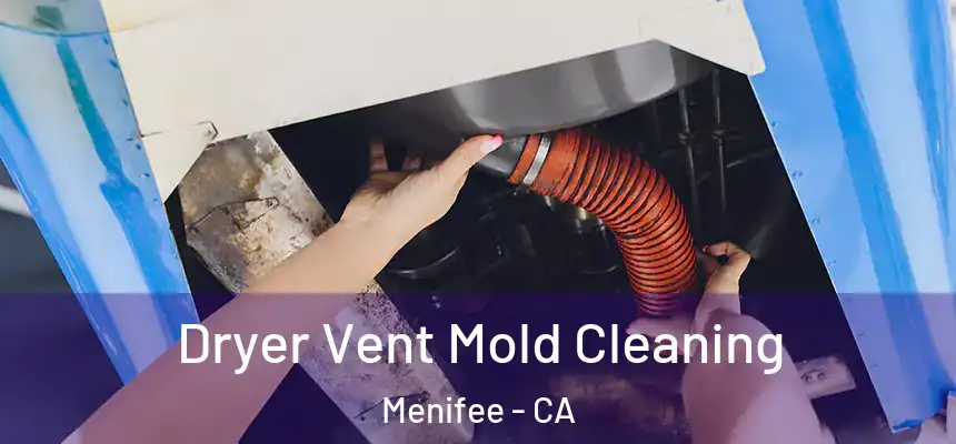  Dryer Vent Mold Cleaning Menifee - CA