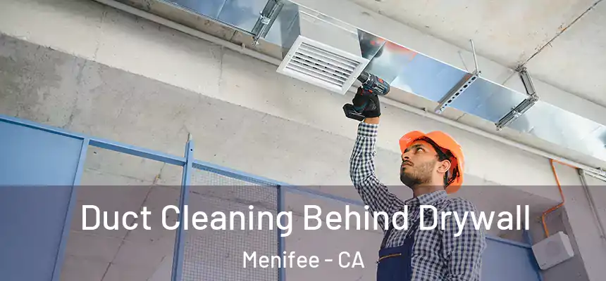  Duct Cleaning Behind Drywall Menifee - CA
