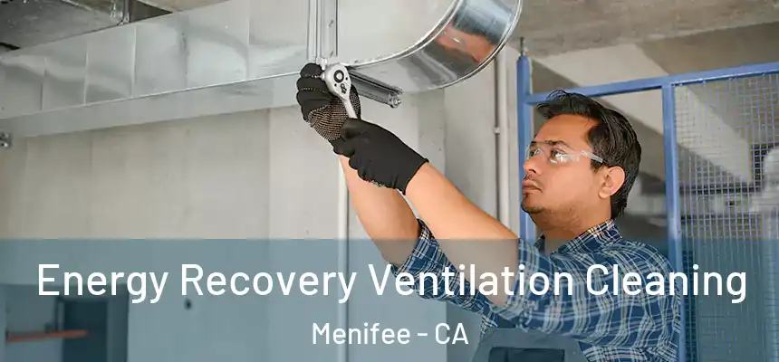  Energy Recovery Ventilation Cleaning Menifee - CA