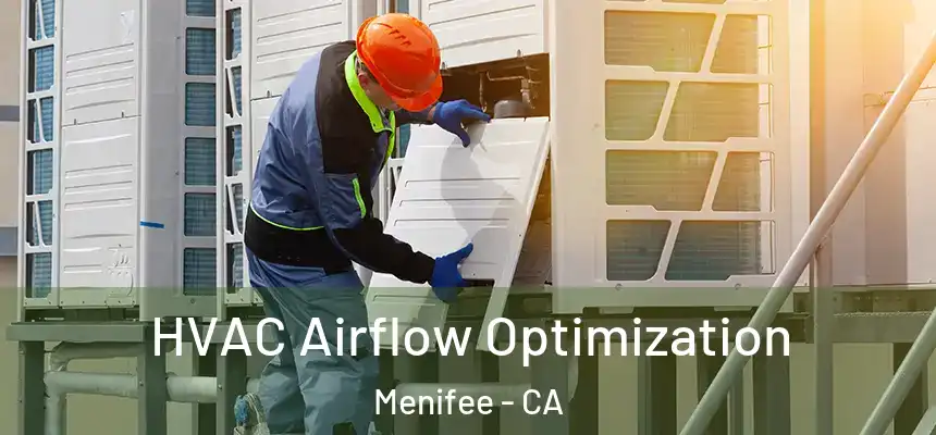  HVAC Airflow Optimization Menifee - CA