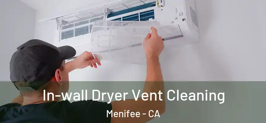  In-wall Dryer Vent Cleaning Menifee - CA
