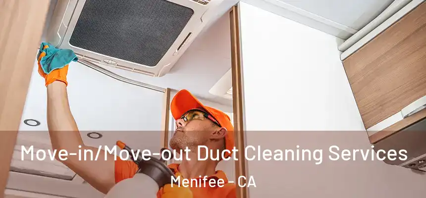  Move-in/Move-out Duct Cleaning Services Menifee - CA