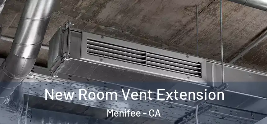  New Room Vent Extension Menifee - CA