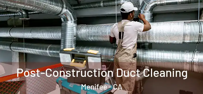  Post-Construction Duct Cleaning Menifee - CA