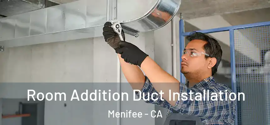  Room Addition Duct Installation Menifee - CA
