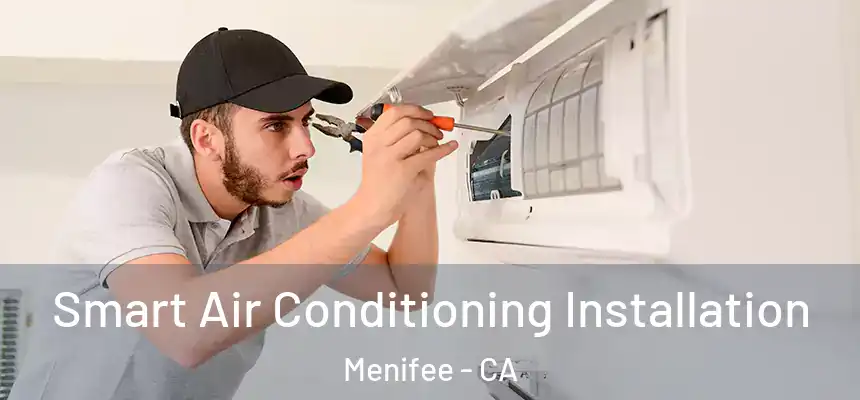 Smart Air Conditioning Installation Menifee - CA