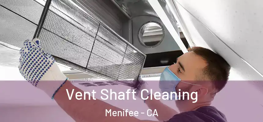 Vent Shaft Cleaning Menifee - CA