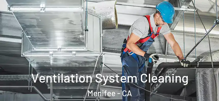 Ventilation System Cleaning Menifee - CA