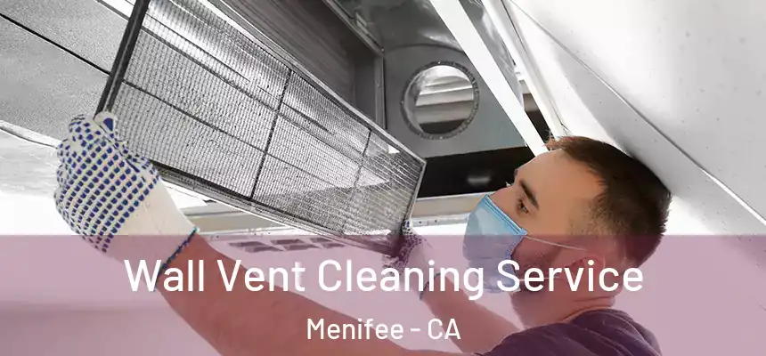 Wall Vent Cleaning Service Menifee - CA